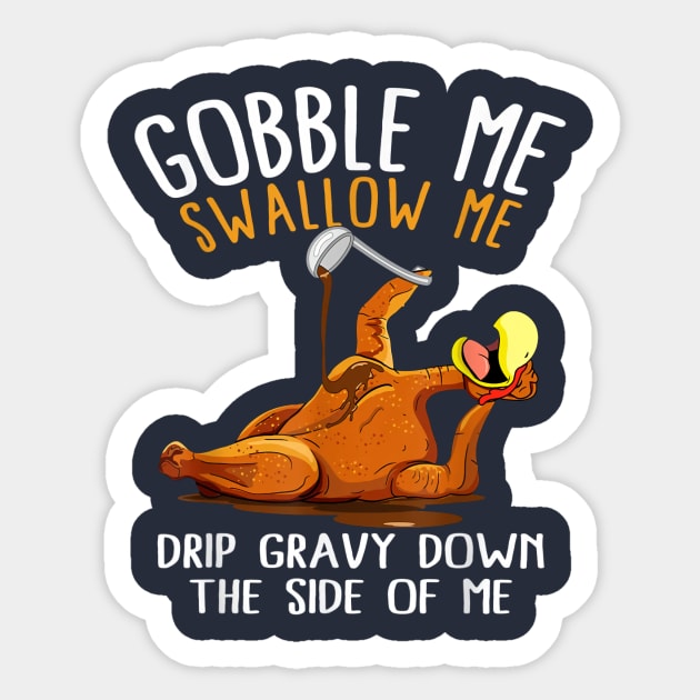 Gobble Me Swallow Me Drip Gravy Down The Side Of Me Sticker by Distefano